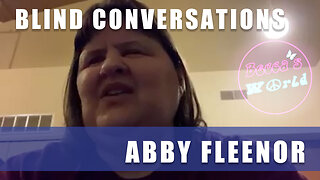 Blind Conversations with Abby