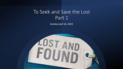 To Seek and Save the Lost Pt. 1