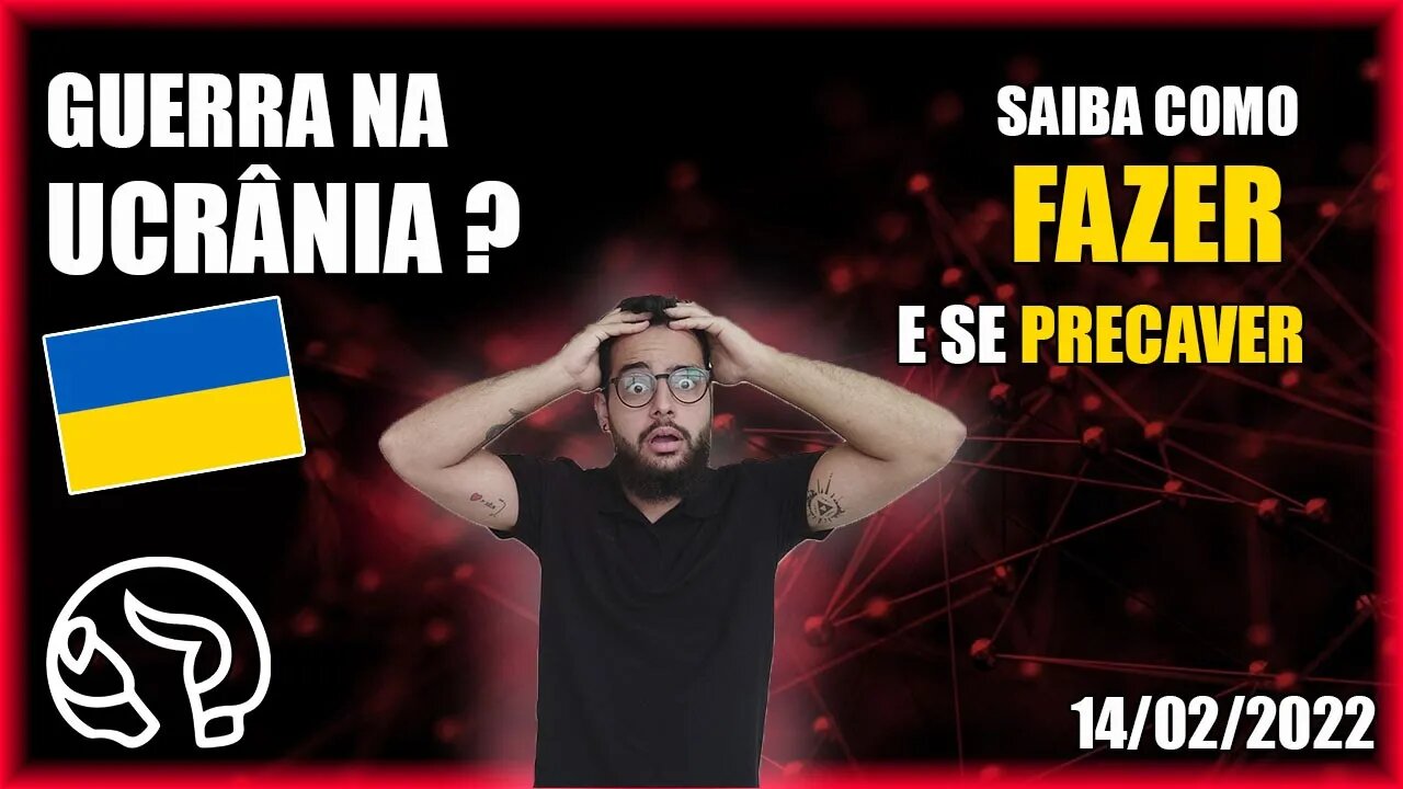 ENTENDA A GUERRA NA UCRÂNIA! O que fazer com os investimentos? Análise Bitcoin 14/02/2022