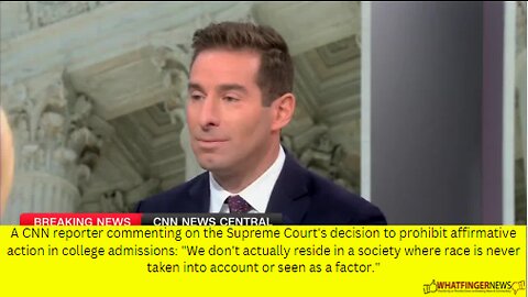 A CNN reporter commenting on the Supreme Court's decision to prohibit affirmative action