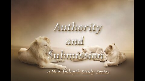 Authority and Submission P 7 The Most High Intends That Man Submit To Representative Authority