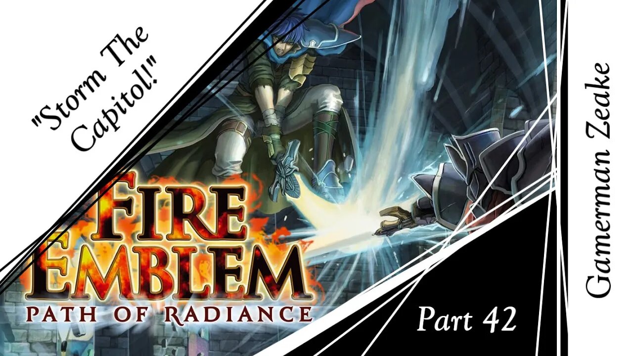 Let's Play Fire Emblem: Path Of Radiance Part 42 | "Storm The Capitol!"