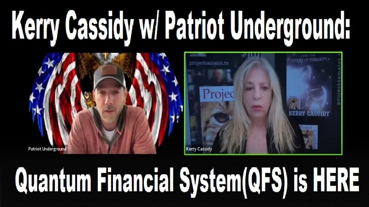 Kerry Cassidy w/ Patriot Underground: Quantum Financial System(QFS) is HERE!