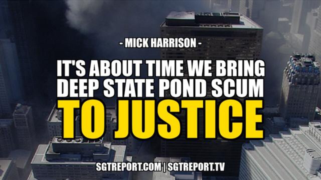 SGT REPORT - IT'S ABOUT TIME WE BRING DEEP STATE POND SCUM TO JUSTICE | PATRIOT MOVEMENT