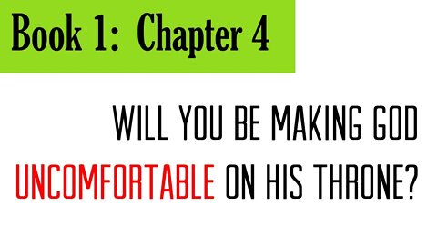 Book 1, Chapter 4: Will You Be Making God Uncomfortable?