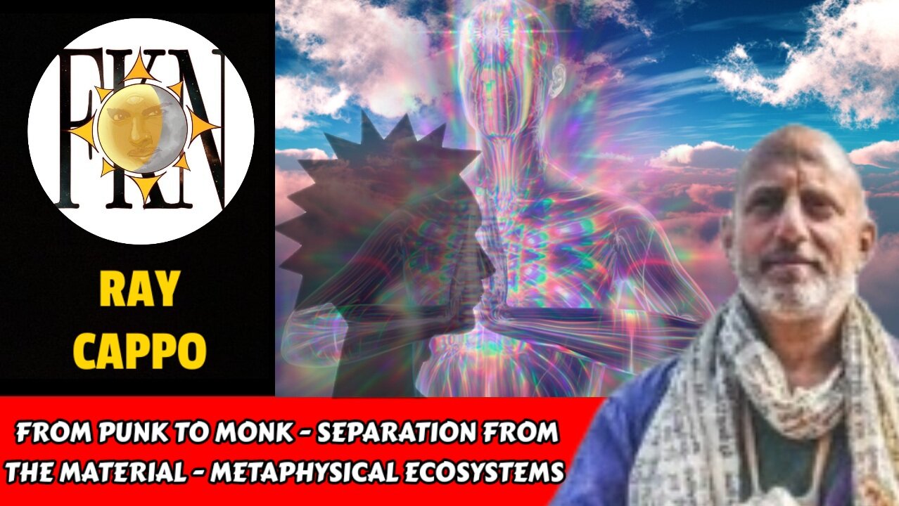 From Punk to Monk - Separation from the Material - Metaphysical Ecosystems | Ray Cappo