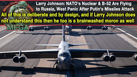 [With Subtitles] All of this is deliberate and by design, and if Larry Johnson does not understand this then he too is a brainwashed moron as well -- Larry Johnson: NATO's Nuclear & B-52 Are Flying to Russia, West Panic After Putin's Missile