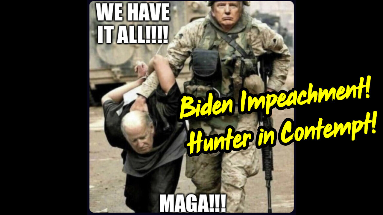 SCOTUS J6 Case - Biden impeachment! Hunter in Contempt!