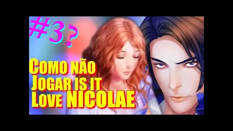 Is It Love Nicolae #3 Meu Amor