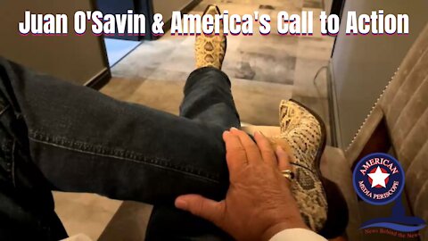 Juan O' Savin and America's Call to Action