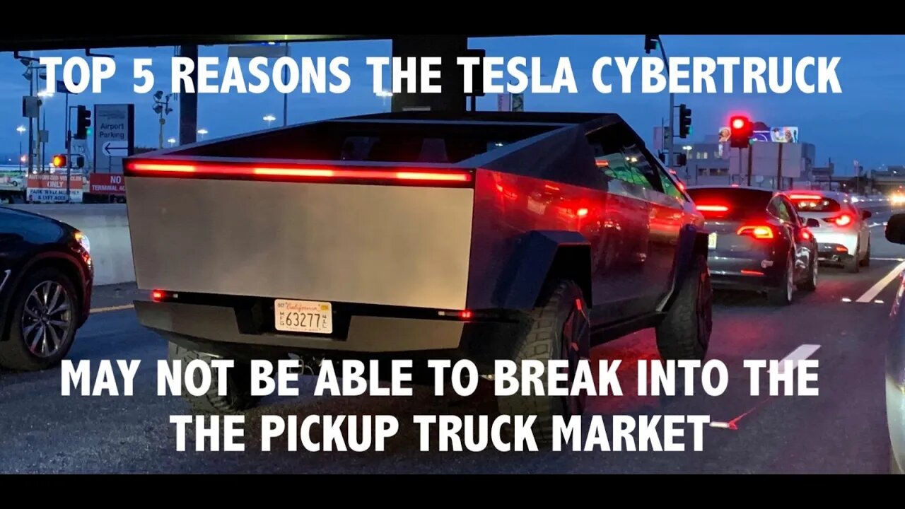 Top 5 Reasons The Tesla Cybertruck May Not Be Able To Break Into the Pickup Truck Market Ep 2