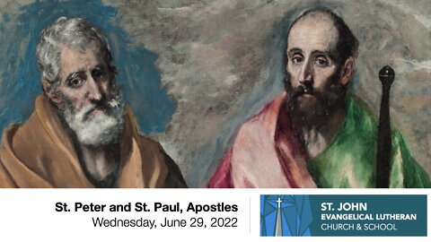 The Feast of St. Peter and St. Paul, Apostles -- Wednesday, June 29, 2022