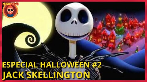 ESPECIAL HALLOWEEN 02: CONHEÇAM JACK SKELLINGTON DO FILME O ESTRANHO MUNDO DE JACK