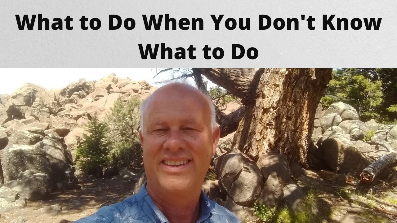 What to Do When You Don't Know What to Do