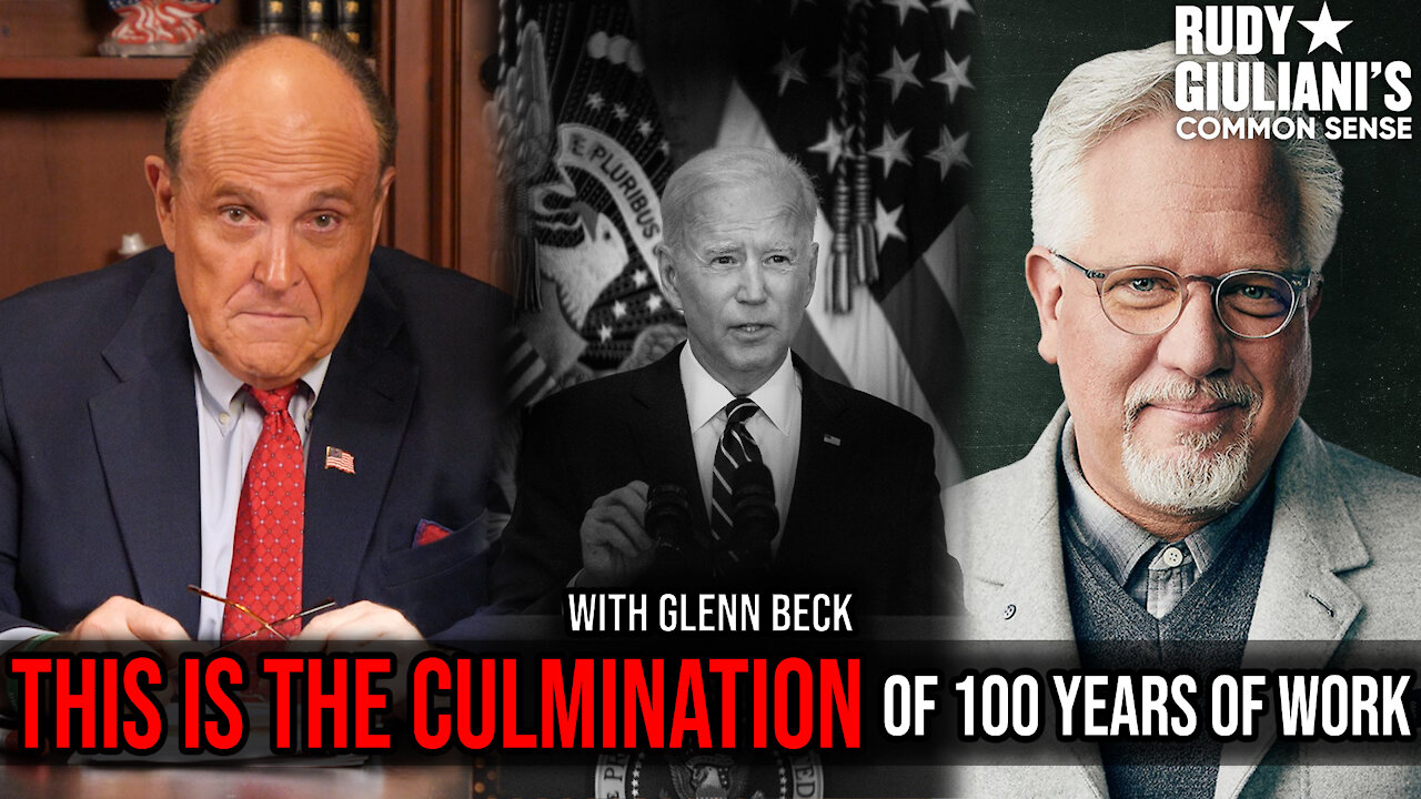 Glenn Beck: THIS is the culmination of 100 years of work | Rudy Giuliani | Ep. 156