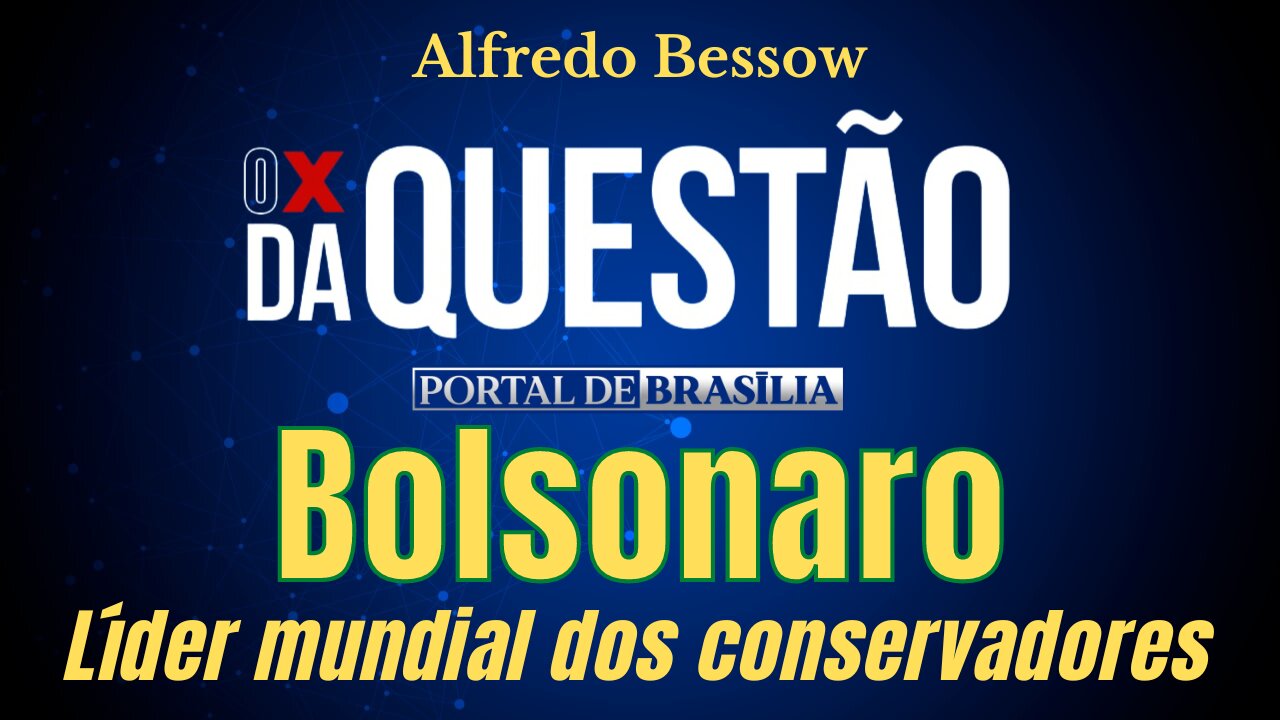BOLSONARO, o líder mundial dos conservadores