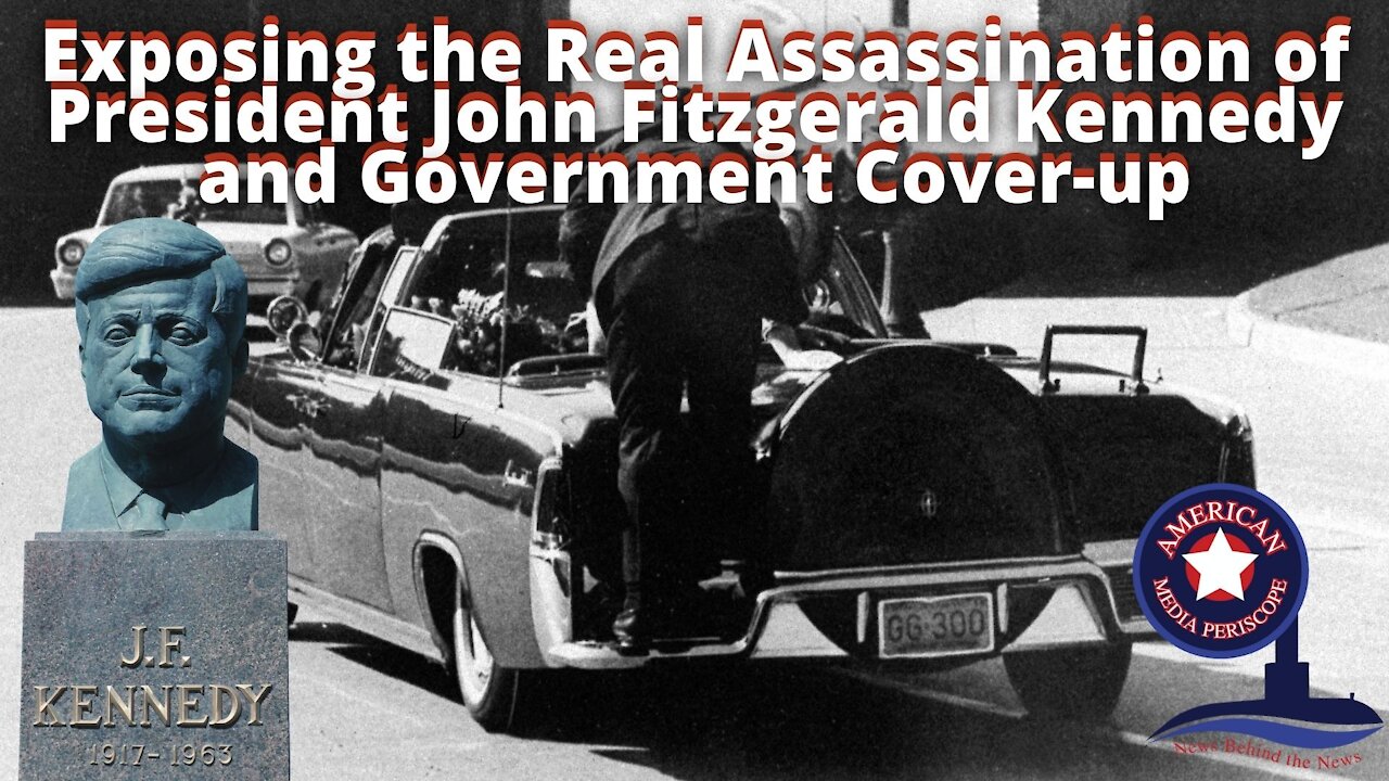 Exposing the Real Assassination of President John Fitzgerald Kennedy and Government Cover-up