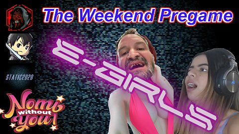 The Weekend Pregame Ep 6 | Introducing Steve to the world of E-girls