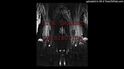 Sick Thought- Retribution