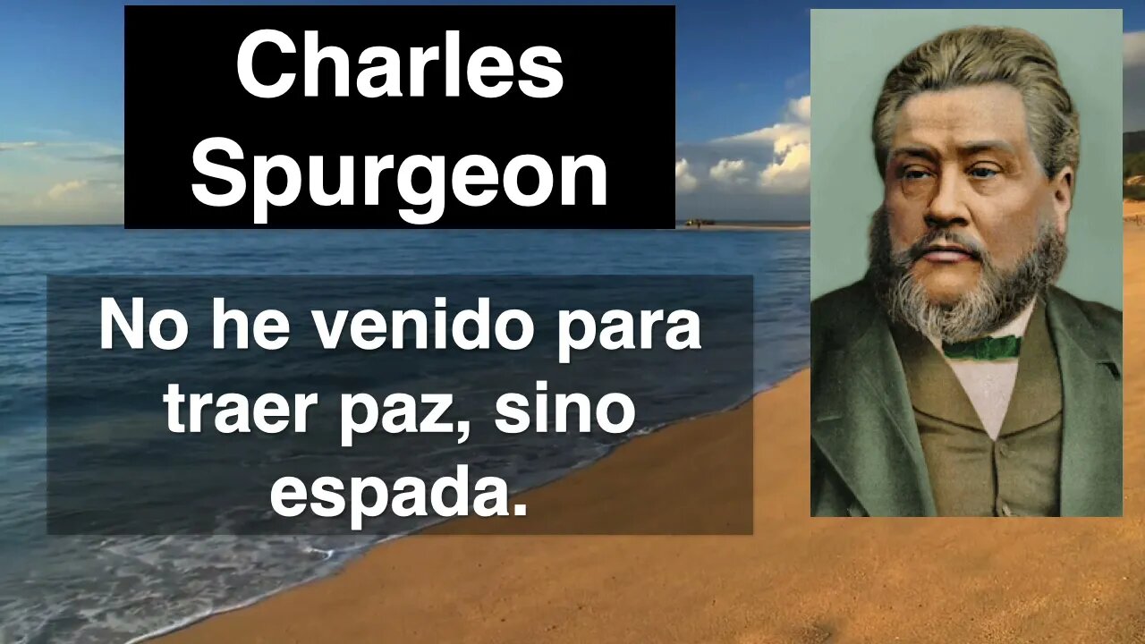 No he venido para traer paz, sino espada. Charles Spurgeon en español Devocional de hoy Mateo 10,34