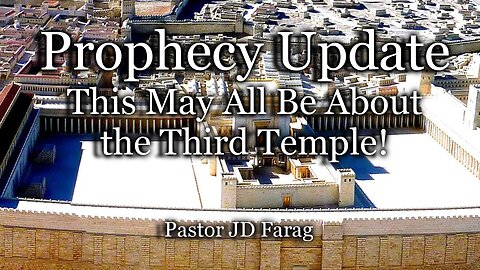 Prophecy Update: This May All Be About the Third Temple
