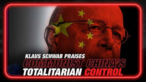 Klaus Schwab Praises Chinese Communist Party for Totalitarian Control