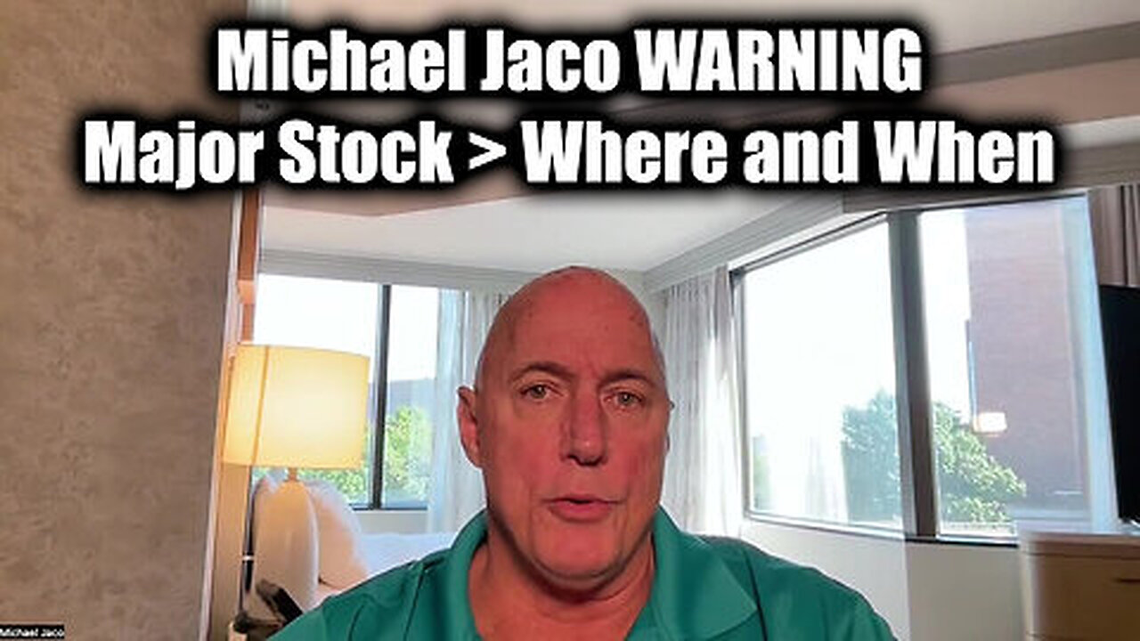 Michael Jaco Warning - Major Stock > Where and When