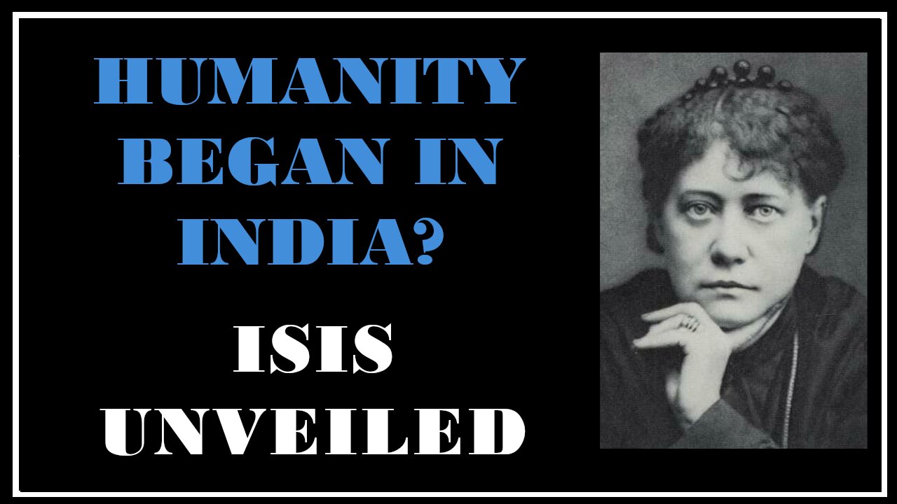 Esoterica: Did Humanity Begin In India -Isis Unveiled