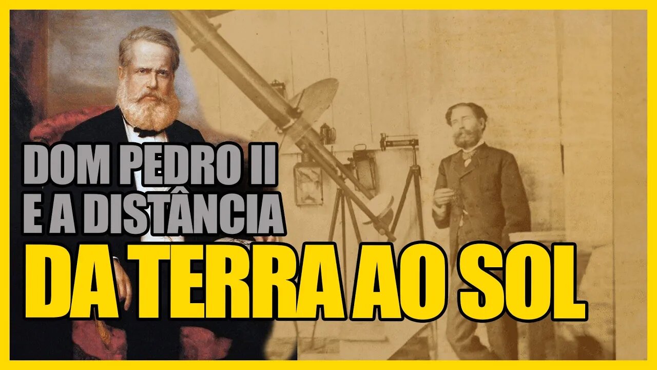 O BRASIL, DOM PEDRO II E O CÁLCULO EXATO DA DISTÂNCIA DA TERRA AO SOL - PODCAST NERD AOS 50