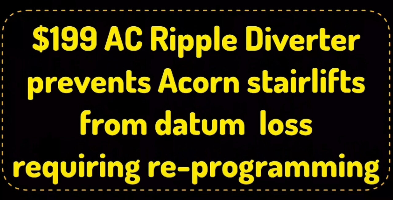 $199 AC Ripple Diverter prevents Acorn stairlifts from datum loss requiring re-programming