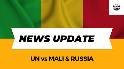 Mali and Russia oppose latest UN Human Rights Office Report on Mali