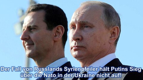 Der Fall von Russlands Syrienpfeiler hält Putins Sieg über die Nato in der Ukraine nicht auf!