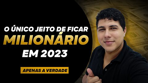 MÉTODO MAIS RAPÍDO PARA FICAR MILIONÁRIO EM 2023