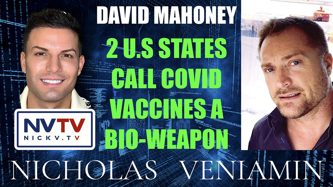 David Mahoney Say's Two U.S States Confirm Covid Vaccines as Bio-Weapon with Nicholas Veniamin