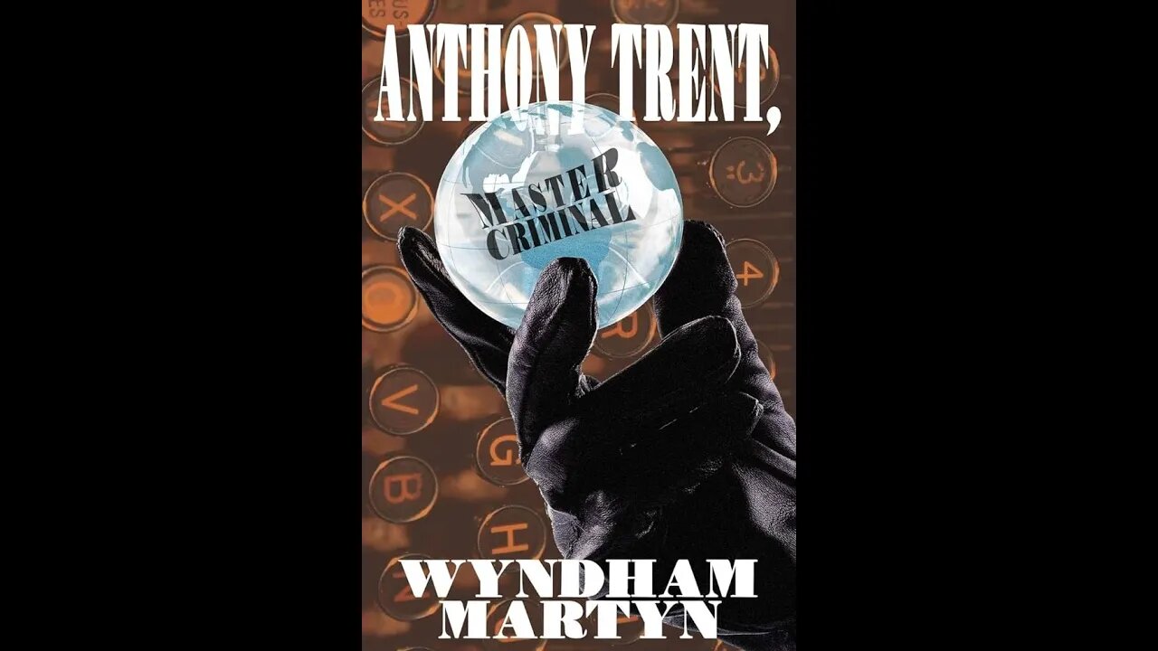 Anthony Trent, Master Criminal by Wyndham Martyn - Audiobook