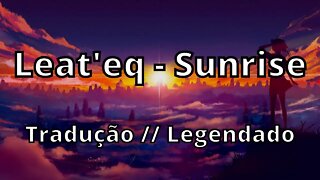 Leat'eq - Sunrise ( Tradução // Legendado )