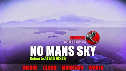 NO MANS SKY_ATLAS RISES_CHIMERA with RaYRoD's Overhaul_INSANE CLOUD MOUNTAIN WORLD