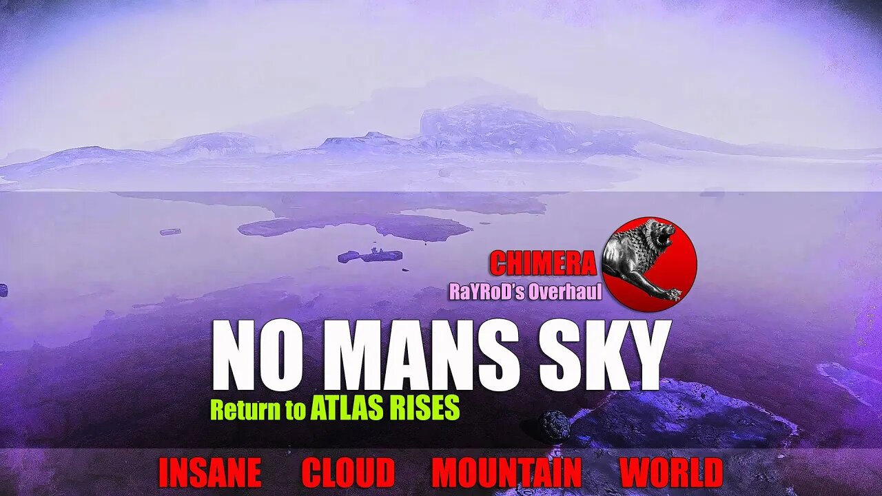 NO MANS SKY_ATLAS RISES_CHIMERA with RaYRoD's Overhaul_INSANE CLOUD MOUNTAIN WORLD