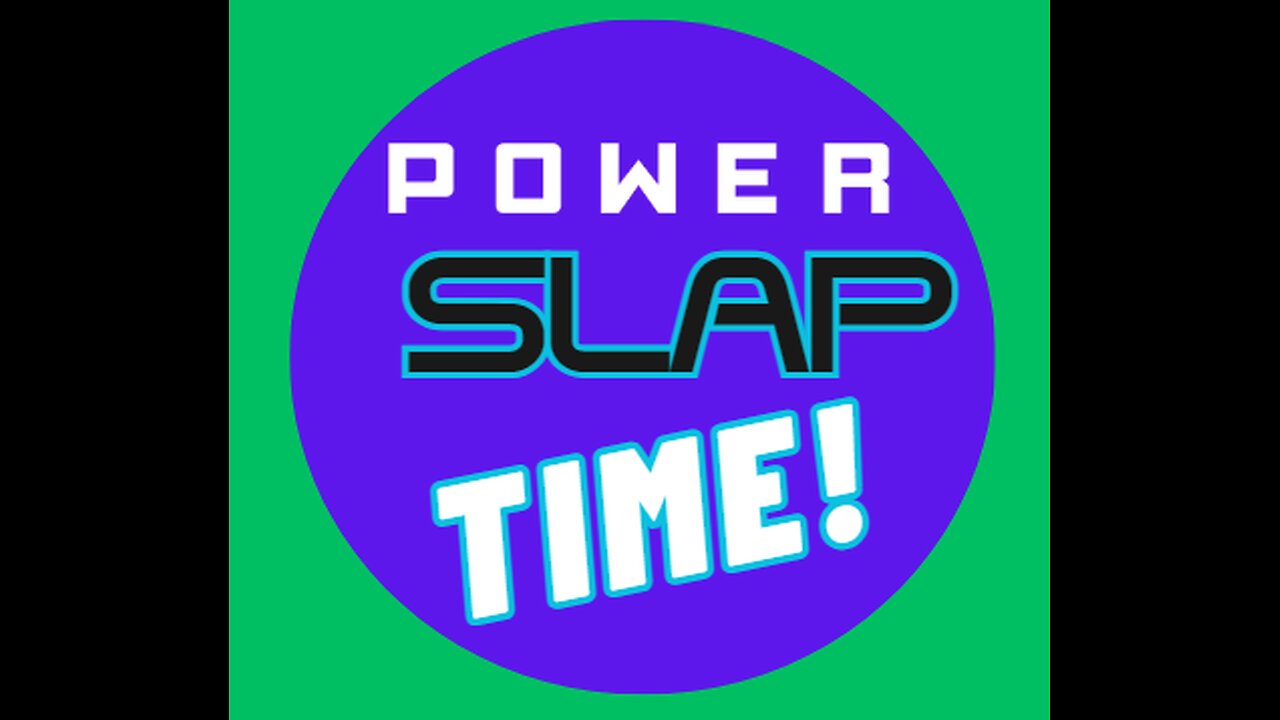 POWERSLAP TIME! F* IT FRIDAY, WE BE SLAPPIN!