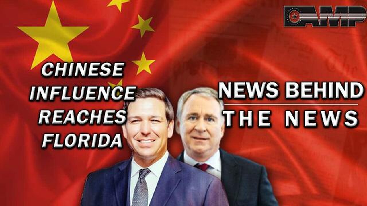 CHINESE INFLUENCE REACHES FLORIDA | NEWS BEHIND THE NEWS AUGUST 24TH, 2023