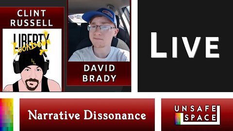 LIVE! [Narrative Dissonance] With Clint Russell & David Brady