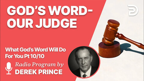 What God's Word Will Do For You 10 of 10 - God's Word: Our Judge - Derek Prince