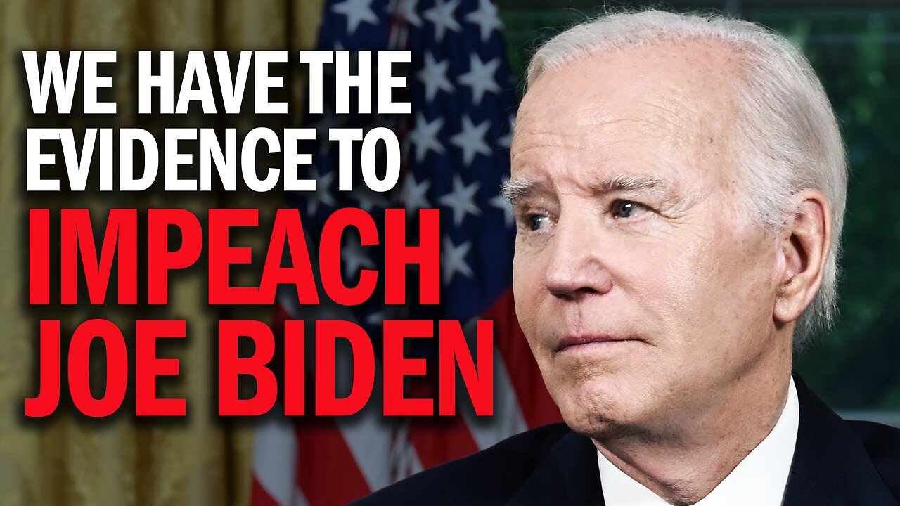 We Have Enough Evidence To Impeach Joe Biden!