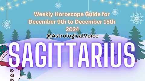 Sagittarius Weekly Horoscope Guide December 9th to 15th