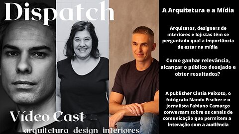 Dispatch Ep 24 A Arquitetura e a Mídia -conversa com convidados inteligentes