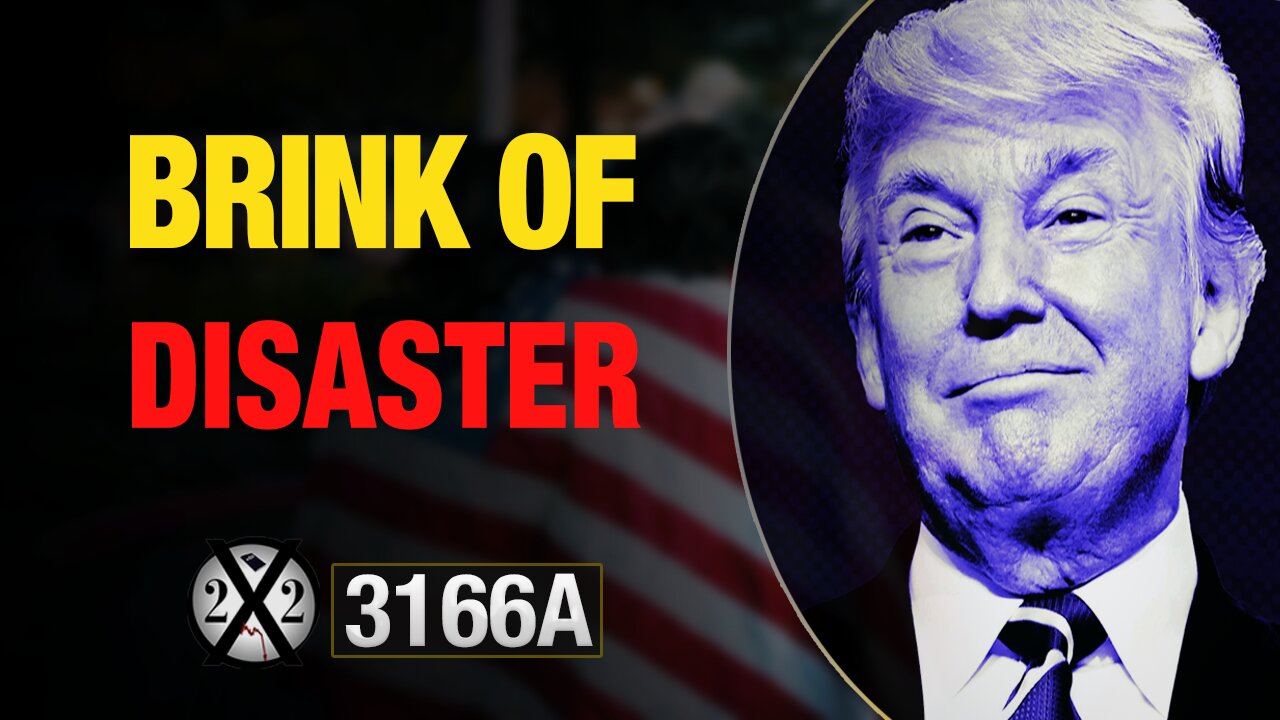 X22 REPORT EP.3166A - BRINK OF DISASTER
