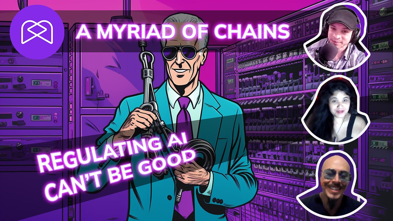 Myriad Of Chains - Regulating AI Can't Be Good (or can it?) - Is Biden going down the right path?