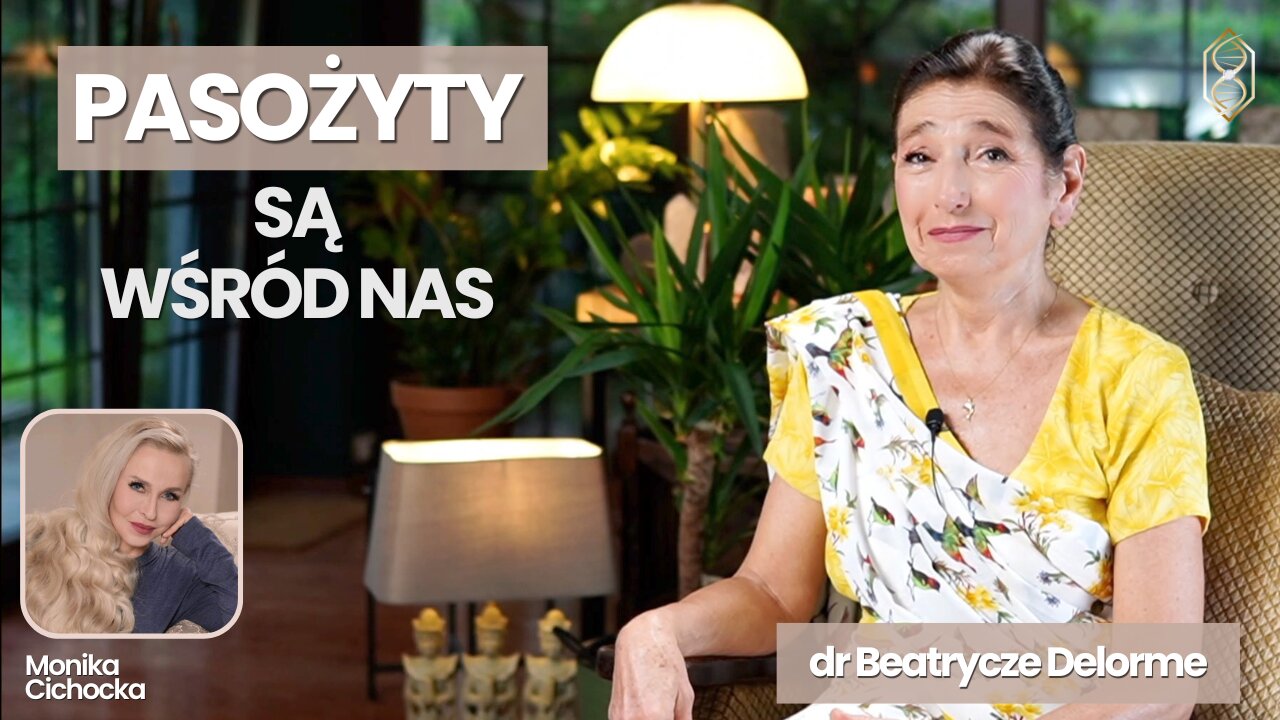 [BEZ CENZURY] PASOŻYTY są wśród nas. Medycyna, Duchowość| Monika Cichocka, dr Beatrycze Delorme