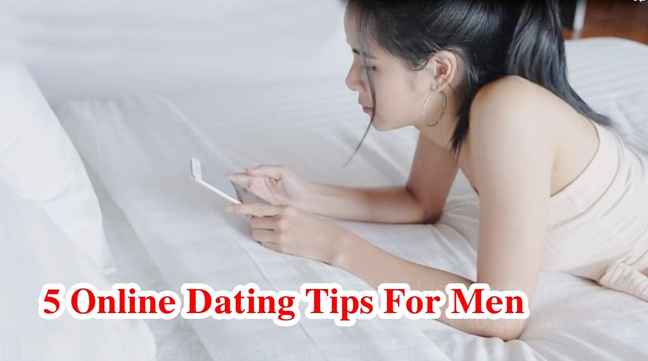 5 Essential Online Dating Tips For Men