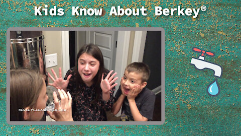 Kids Know Benefits of Berkey Water